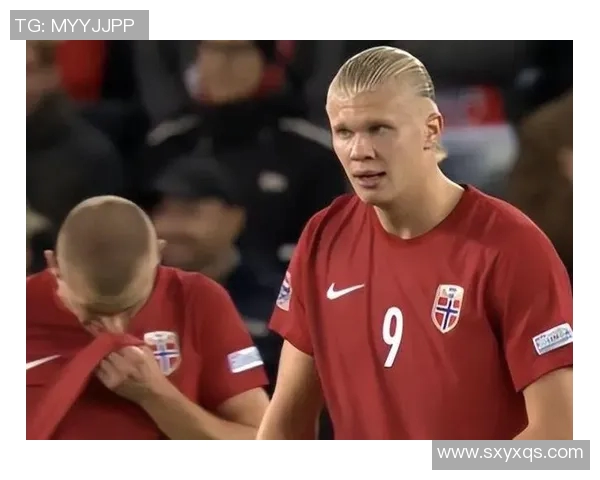 挪威对阵塞尔维亚哈兰德因伤缺阵球队前景堪忧